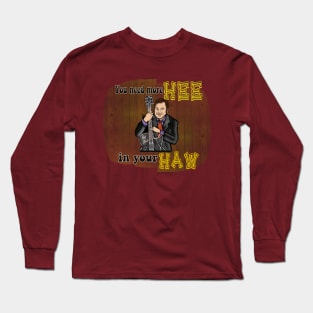 You Need More Hee In Your Haw- Roy Clark Long Sleeve T-Shirt